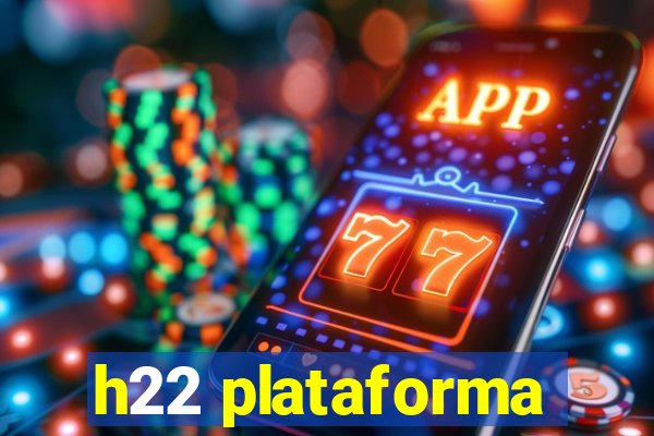 h22 plataforma